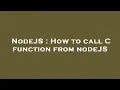NodeJS How to call C function from nodeJS