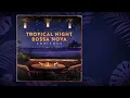 Tropical Night Bossa Nova Ambience with Relaxing Ocean Waves & Romantic Brazilian Jazz Music