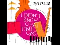 I Didn't Know What Time It Was - Joel Frahm