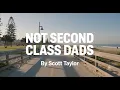 Not Second Class Dads by Scott Taylor - Episode 3