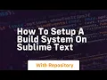 How to setup a build system on sublime text