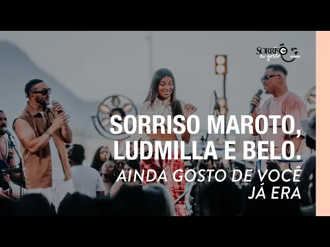 Download MP3 Ainda Gosto de Você/Já Era - Sorriso Maroto, Ludmilla, Belo [Sorriso Eu Gosto no Pagode]