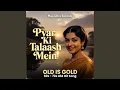 Lagu Pyar Ki Talaash Mein | Zindagi Ki Talash mein | Old Is Gold