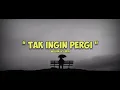 Download Lagu Dan Ku Tak Ingin Pergi Karna Rasa ini_Tak Ingin Pergi  