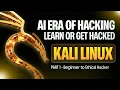 Kali Linux Beginner Course - AI Era of Hacking Part 1 of 3