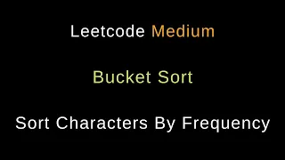 Sort Characters By Frequency - Bucket Sort