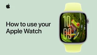 how to use your apple watch apple support