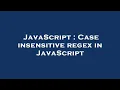 JavaScript Case insensitive regex in JavaScript