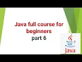 java full course for beginners part6