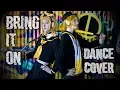 BRING IT ON 劣等上等 (Rettou Joutou) Cosplay Dance Cover