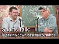 Sports Talk-Breaking Down Baseball Softball s seasons