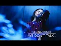 We Don't Talk Anymore - Selena Gomez Solo version