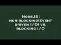 NodeJS non-blocking event driven vs blocking