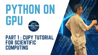 Python on GPU CuPy Tutorial for Scientific Computing Part I