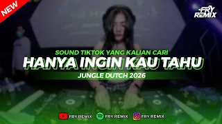 dj hanya ingin kau tahu new jungle dutch 2026 full bass remix by fry remix