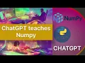 chatgpt teaches numpy python numpy tutorial