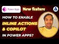 How to Enable Microsoft Power Apps Inline Editor and Copilot