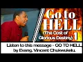 Lagu GO TO HELL ( THE COST OF GLORIOUS DESTINY) 1: BRO. VINCENT CHUKWUKELU