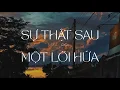 Download Lagu Sự Thật Sau Một Lời Hứa (Lyrics), 'Chi Dân'