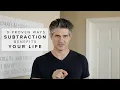 9 Ways to Improve Your Life Through Subtraction and the Science Behind It