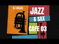 Download Lagu Jazz \u0026 Sax Cafe 03 | DJ Sedan, Rmantic, Soulful Saxophone \u0026 Classic Jazz