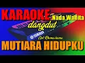 Download Lagu MUTIARA HIDUPKU - Rhoma irama - Nada Wanita ( KARAOKE ) ORGAN TUNGGAL
