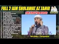 Download Lagu FULL 2 JAM SHOLAWAT MAJELIS AZ ZAHIR FT HABIB BIDIN TERBARU 2025