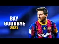 Download Lagu Lionel Messi ►Say Goodbye (ft. Marvin Divine) | 2021 Skills \u0026 Goals