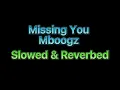 MBoogz - Missing You (Slowed & Reverbed)