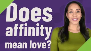 Does affinity mean love