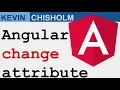 Angular Change Attribute Basics - Kevin Chisholm