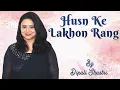 Husn Ke Lakhon Rang  | Dipaali Shasttri