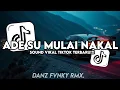 Lagu DJ ADE SU MULAI NAKAL MASHUP ( SLOWED \u0026 REVERB ) || SOUND VIRAL TIKTOK TERBARU