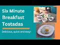 Six Minute Easy Breakfast Tostada