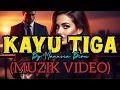 Lagu Kayu Tiga (Muzik Video)