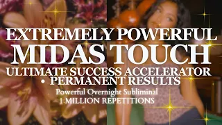 EXTREMELY POTENT YOU HAVE THE MIDAS TOUCH - ACCELERATE YOUR SUCCESS