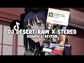 Download Lagu DJ DESERT RAIN X STEREO HEARTS (Slowed \u0026 Reverb) 