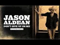 Download Lagu Jason Aldean - Don't Give Up On Me (Official Audio)