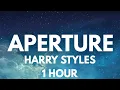 Lagu Harry Styles - Aperture [1 HOUR LOOP]