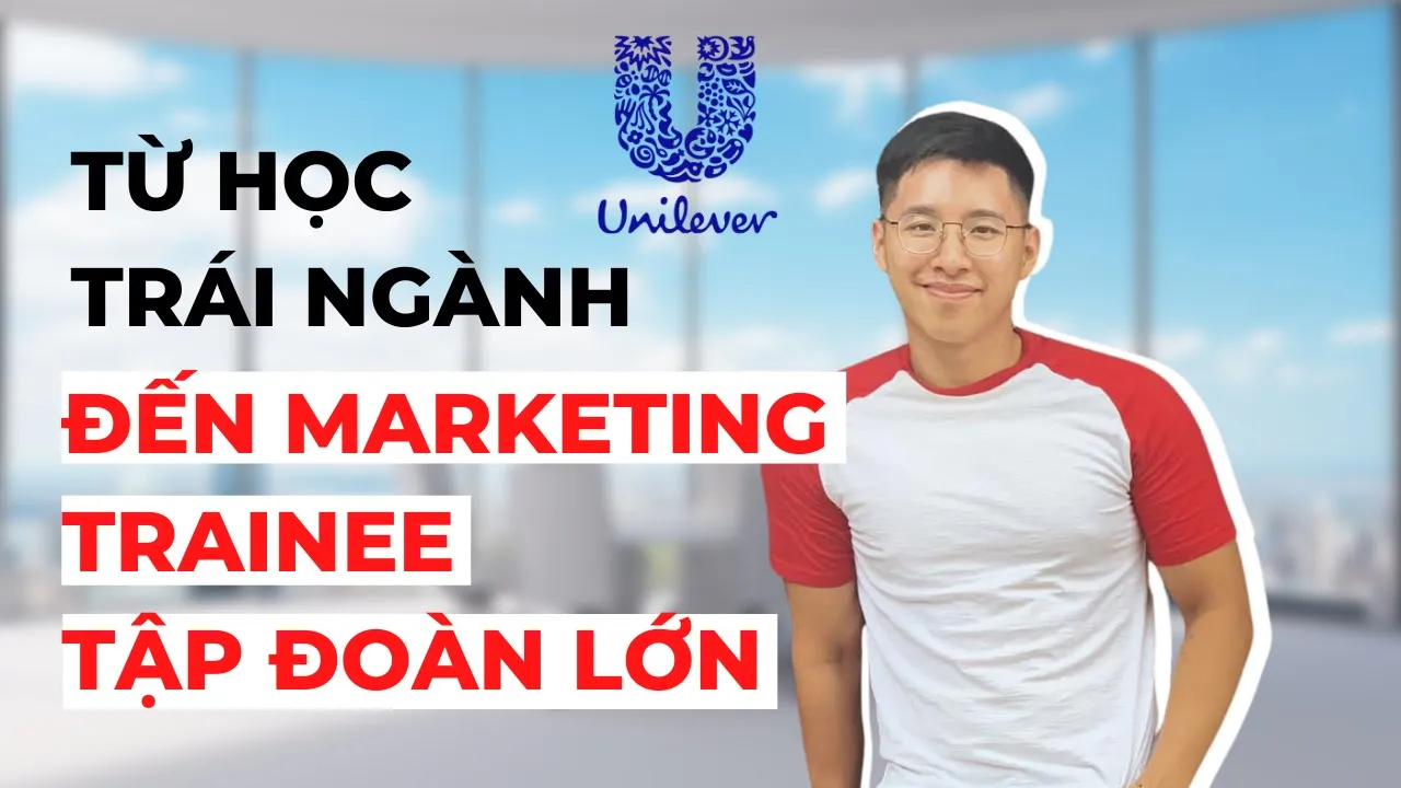 Outline Video Cách ứng tuyển vào Unilever cho SV trái ngành