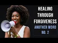 Another Word No 2 Healing Through Forgiveness