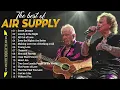 Air Supply Greatest Hits 💖 The Best Air Supply Songs 💘 Best Soft Rock Playlist Of Air Supply