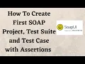 How To Create First SOAP Project Test Suite and Test Case with Assertions