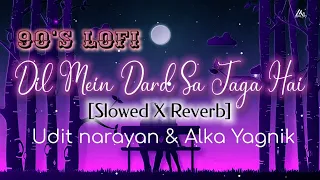 dil mein dard sa jaga hai 90s slowed x reverb kranti udit narayan alka yagnik 90s hits lofi