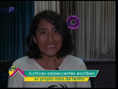 Ser Mejores: Actrices adolescentes escriben su propia obra de teatro