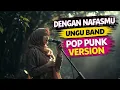 Lagu Dengan Nafasmu - Ungu (Pop Punk Cover) | Lagu Religi Jadi Punk Rock