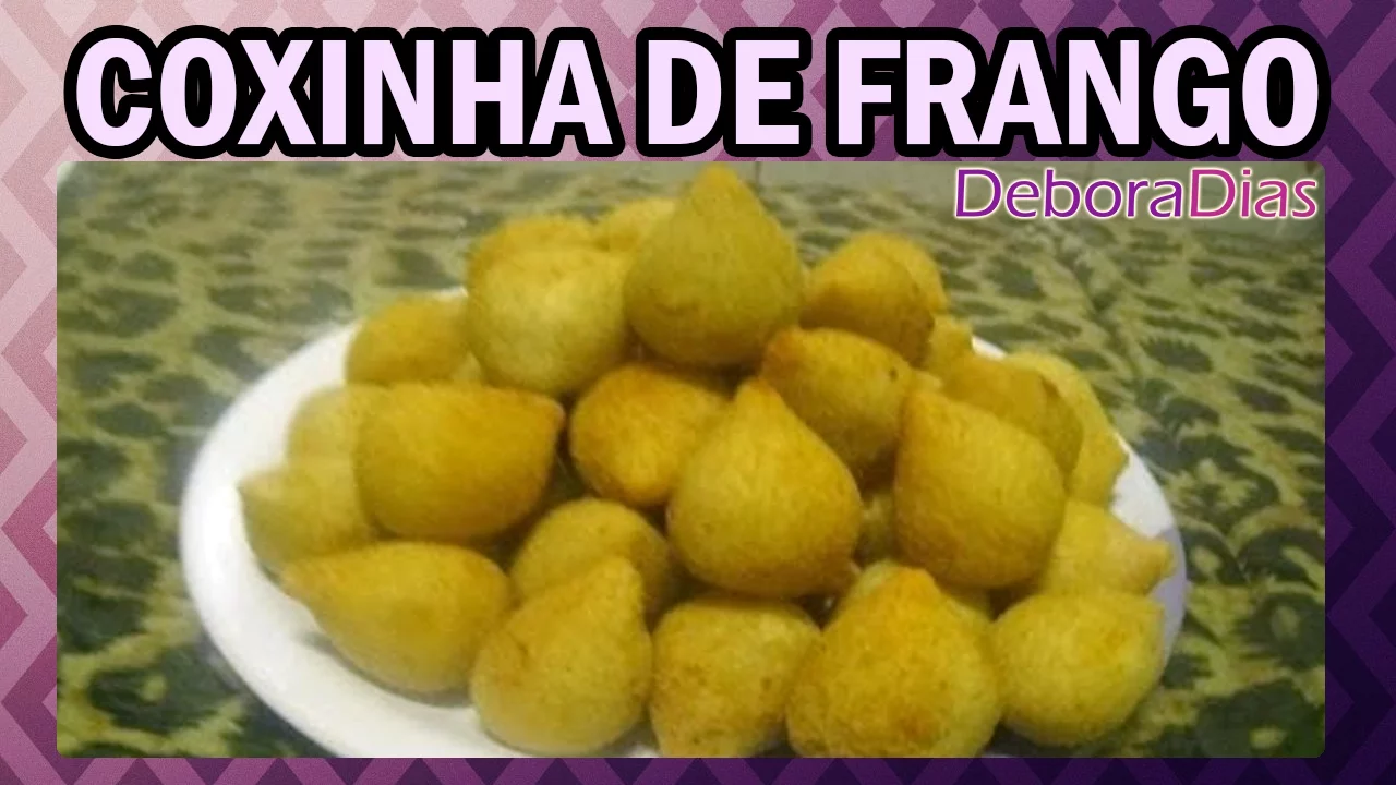 COMO FAZER A COXINHA DE FRANGO RECEITAS POR DEBORA DIAS