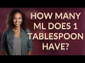 How many ml does 1 tablespoon have