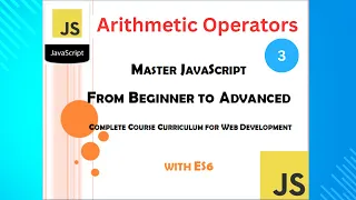 Arithmetic Operators for Beginners - Mastering JavaScript Ultimate full course