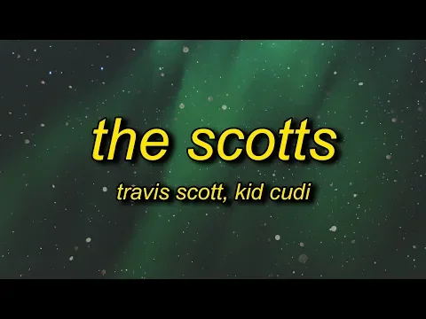 Download MP3 Travis Scott, Kid Cudi - THE SCOTTS (Lyrics) | the cops outside lock up the house
